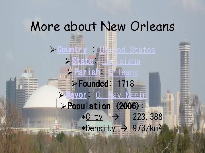 More about New Orleans Ø Country : United States Ø State: Louisiana Ø Parish: