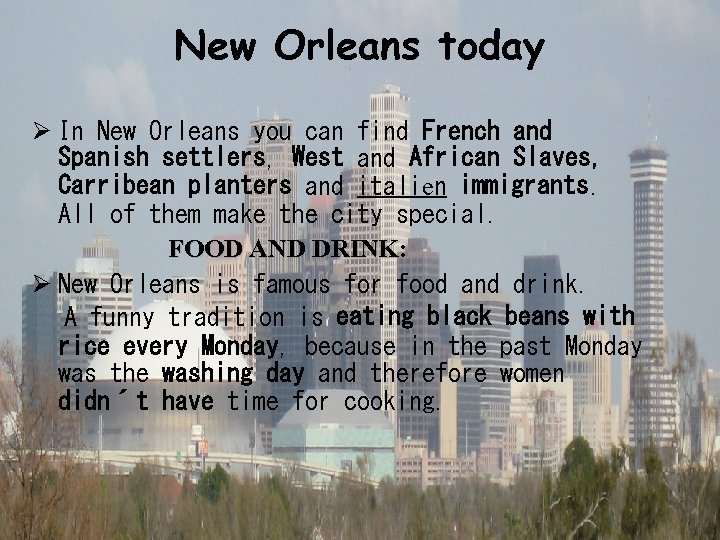 New Orleans today Ø In New Orleans you can find French and Spanish settlers,