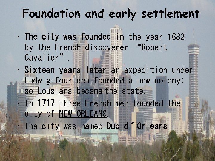 Foundation and early settlement • The city was founded in the year 1682 by