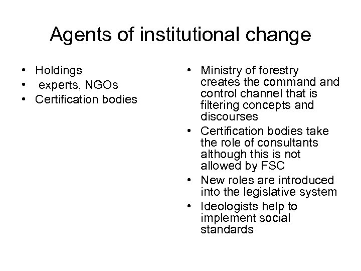 Agents of institutional change • Holdings • experts, NGOs • Certification bodies • Ministry