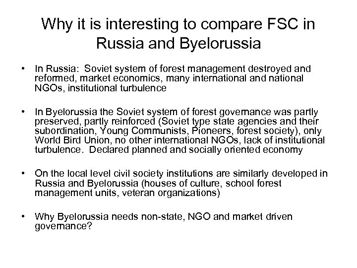 Why it is interesting to compare FSC in Russia and Byelorussia • In Russia: