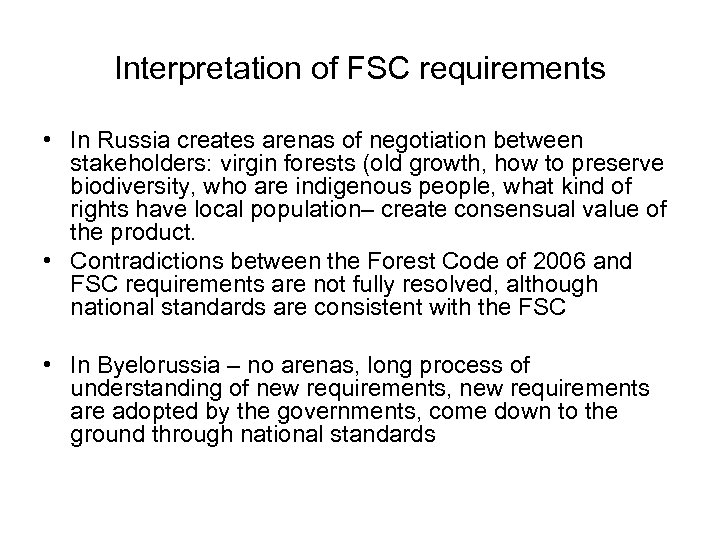 Interpretation of FSC requirements • In Russia creates arenas of negotiation between stakeholders: virgin