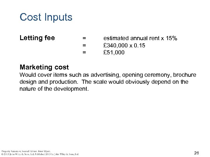 Cost Inputs Letting fee = = = estimated annual rent x 15% £ 340,