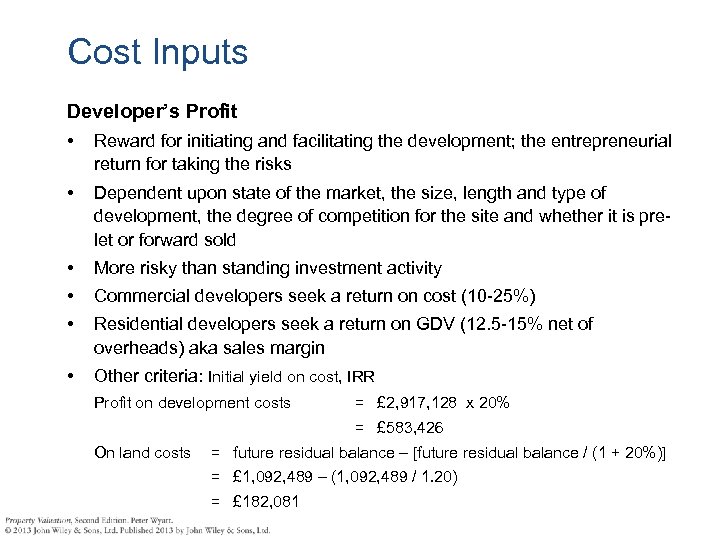 Cost Inputs Developer’s Profit • Reward for initiating and facilitating the development; the entrepreneurial