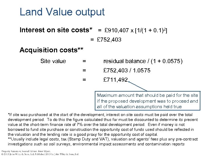 Land Value output Interest on site costs* = £ 910, 407 x [1/(1 +