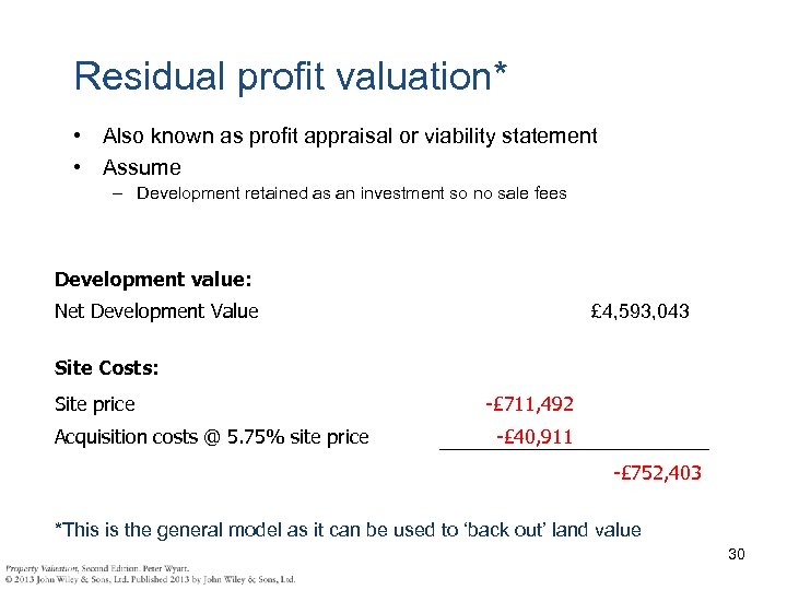 Residual profit valuation* • Also known as profit appraisal or viability statement • Assume