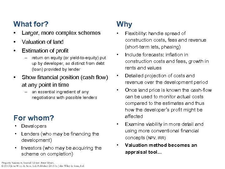 What for? Why • Larger, more complex schemes • • Valuation of land •