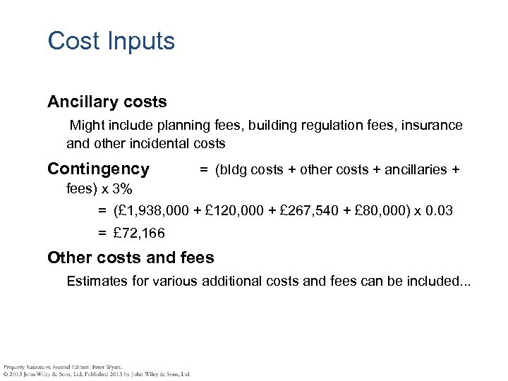 Cost Inputs Ancillary costs Might include planning fees, building regulation fees, insurance and other