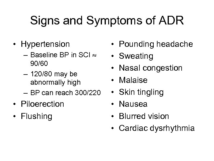 Signs and Symptoms of ADR • Hypertension – Baseline BP in SCI 90/60 –