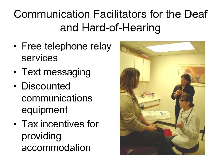 Communication Facilitators for the Deaf and Hard-of-Hearing • Free telephone relay services • Text