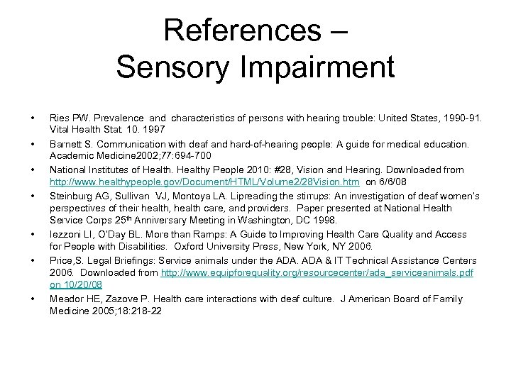 References – Sensory Impairment • • Ries PW. Prevalence and characteristics of persons with