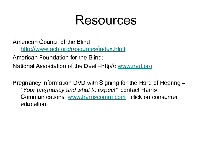 Resources American Council of the Blind http: //www. acb. org/resources/index. html American Foundation for