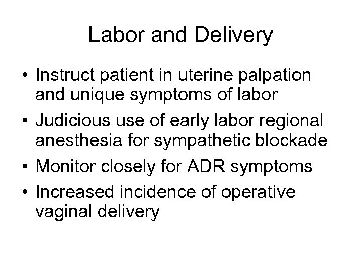 Labor and Delivery • Instruct patient in uterine palpation and unique symptoms of labor