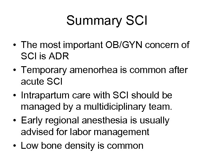 Summary SCI • The most important OB/GYN concern of SCI is ADR • Temporary