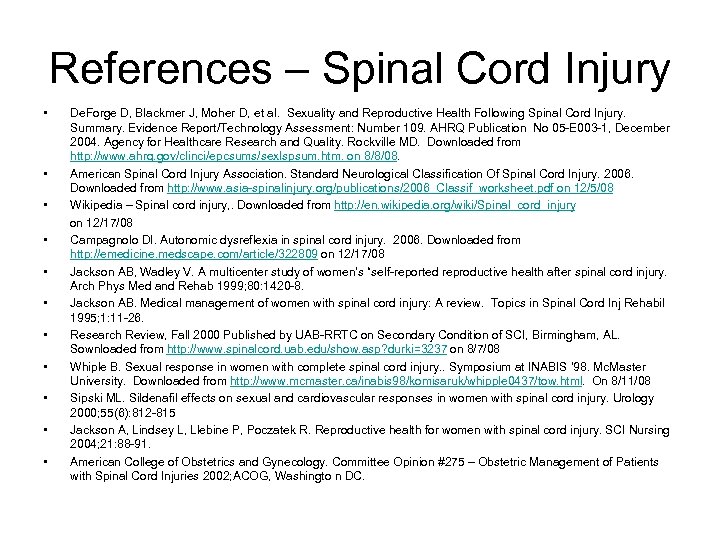 References – Spinal Cord Injury • • • De. Forge D, Blackmer J, Moher