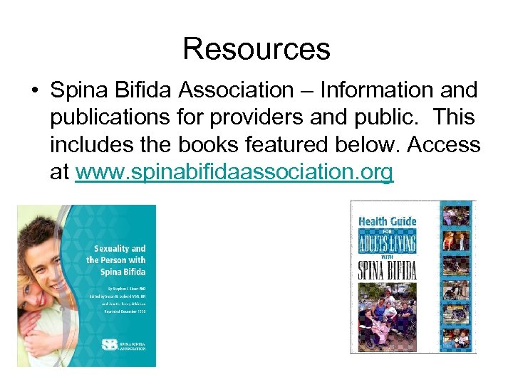 Resources • Spina Bifida Association – Information and publications for providers and public. This