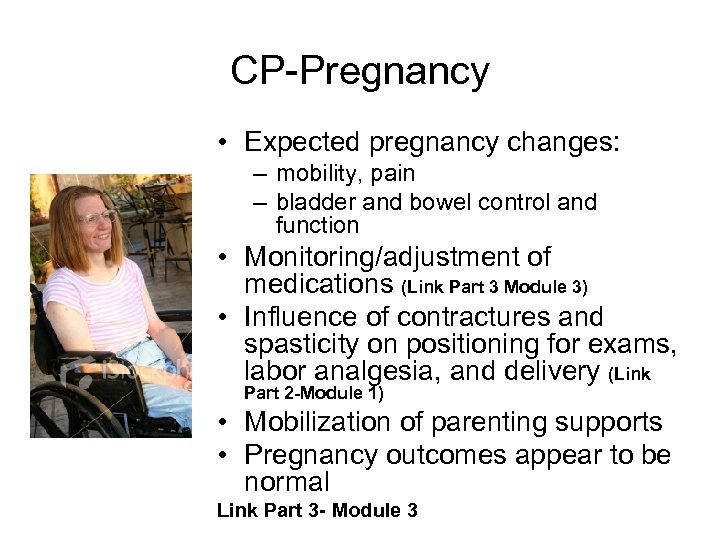 CP-Pregnancy • Expected pregnancy changes: – mobility, pain – bladder and bowel control and