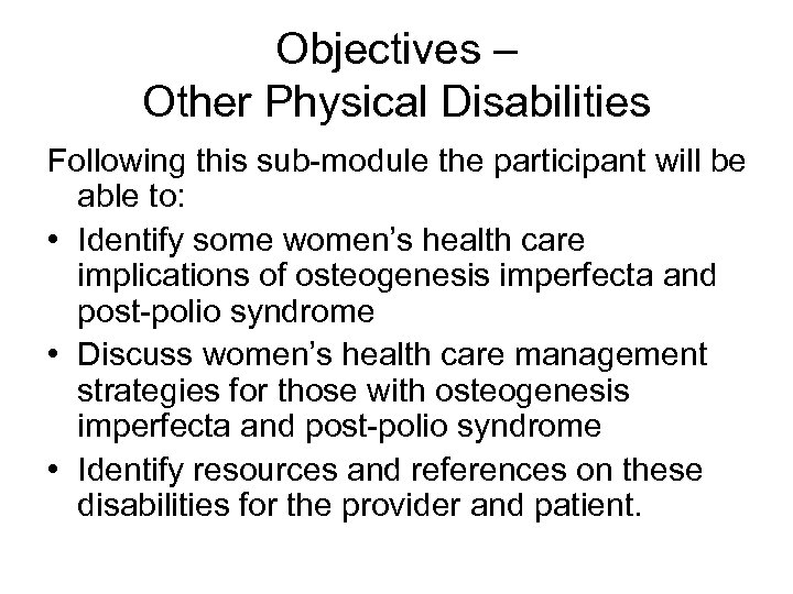 Objectives – Other Physical Disabilities Following this sub-module the participant will be able to: