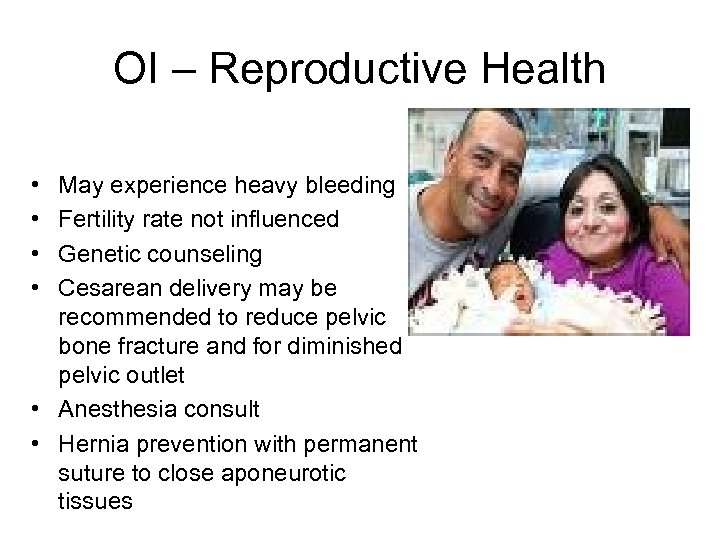 OI – Reproductive Health • • May experience heavy bleeding Fertility rate not influenced