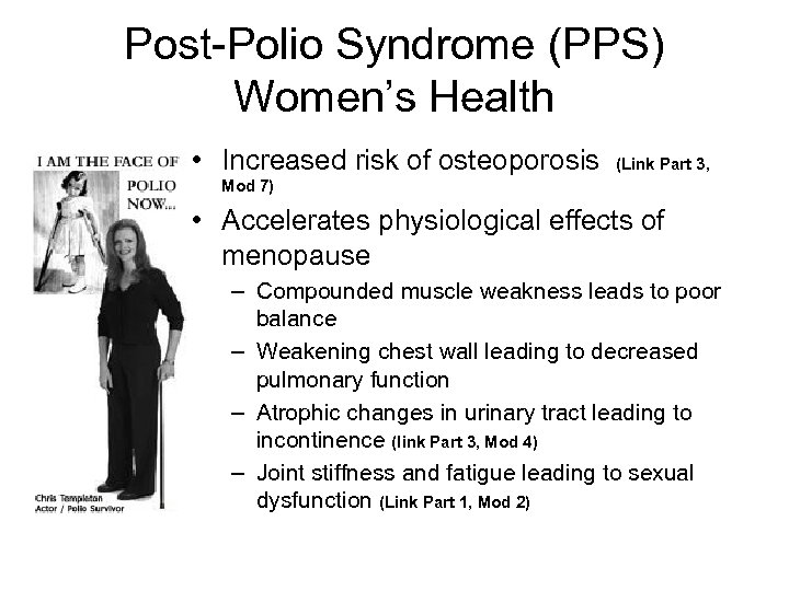 Post-Polio Syndrome (PPS) Women’s Health • Increased risk of osteoporosis (Link Part 3, Mod