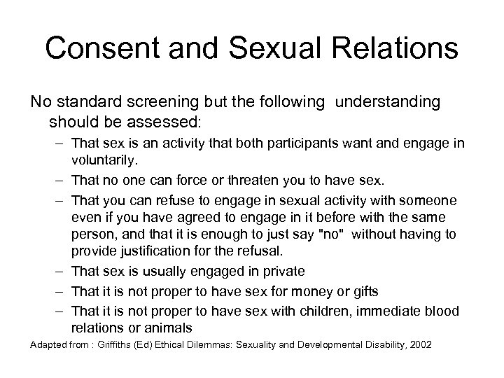 Consent and Sexual Relations No standard screening but the following understanding should be assessed: