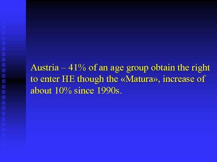 Austria – 41% of an age group obtain the right to enter HE though