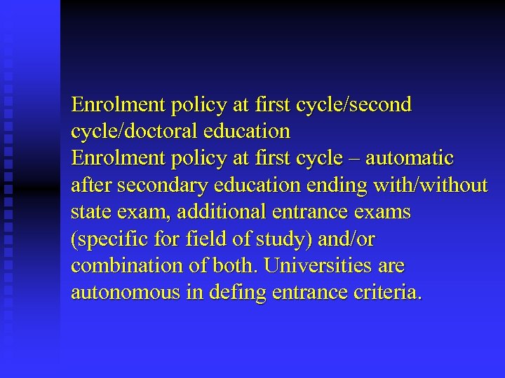 Enrolment policy at first cycle/second cycle/doctoral education Enrolment policy at first cycle – automatic