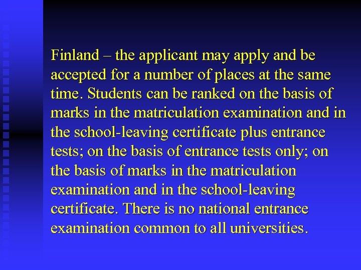Finland – the applicant may apply and be accepted for a number of places