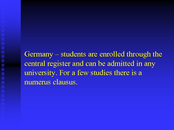 Germany – students are enrolled through the central register and can be admitted in