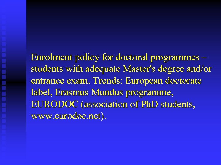 Enrolment policy for doctoral programmes – students with adequate Master's degree and/or entrance exam.