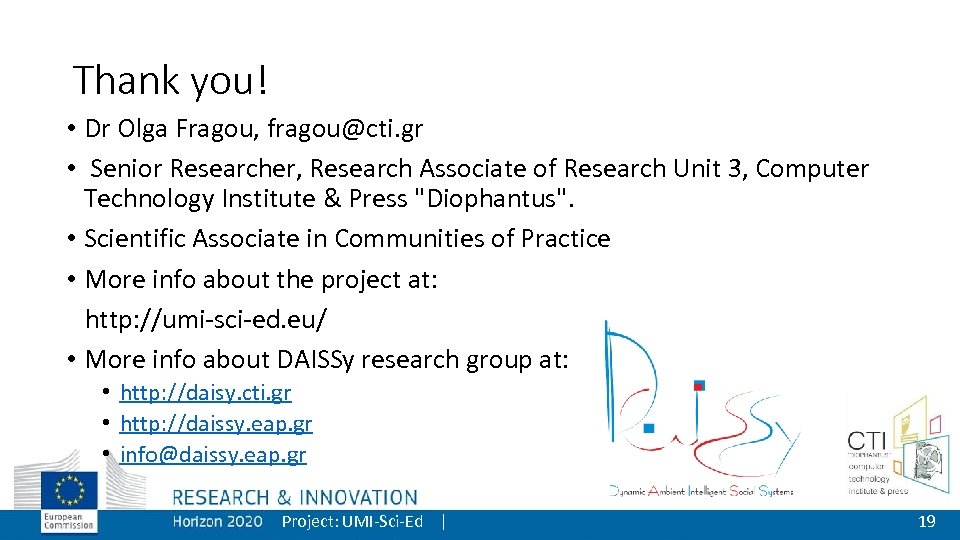 Thank you! • Dr Olga Fragou, fragou@cti. gr • Senior Researcher, Research Associate of