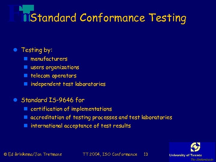 Standard Conformance Testing l Testing by: n manufacturers n users organizations n telecom operators