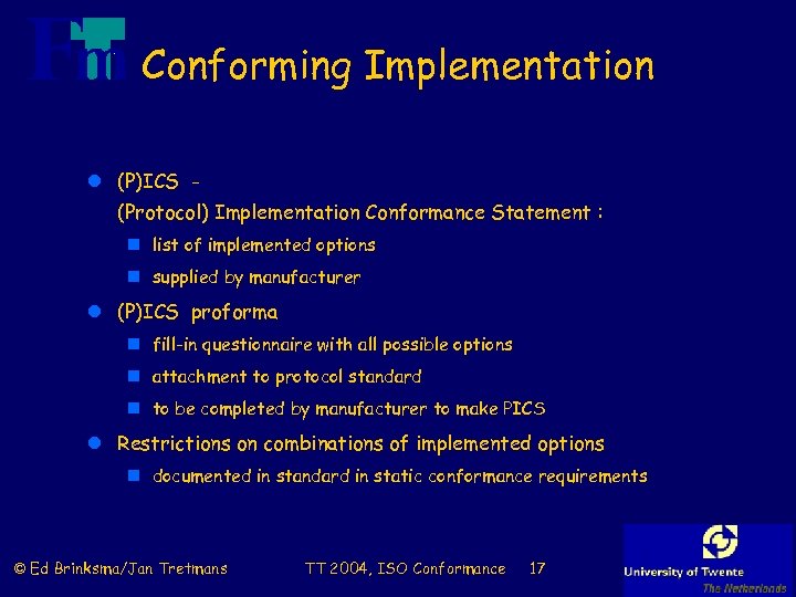 Conforming Implementation l (P)ICS (Protocol) Implementation Conformance Statement : n list of implemented options