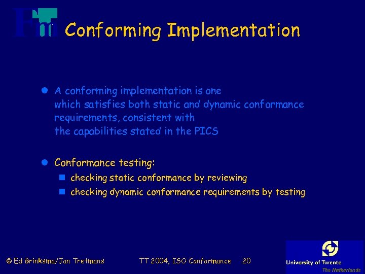Conforming Implementation l A conforming implementation is one which satisfies both static and dynamic