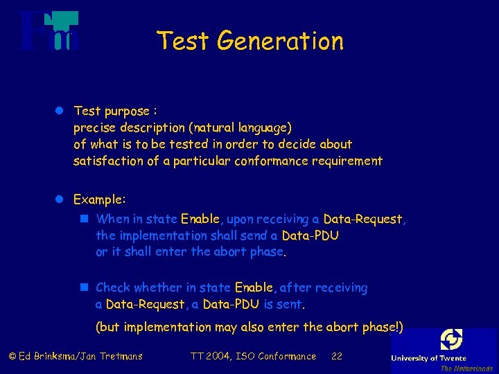 Test Generation l Test purpose : precise description (natural language) of what is to