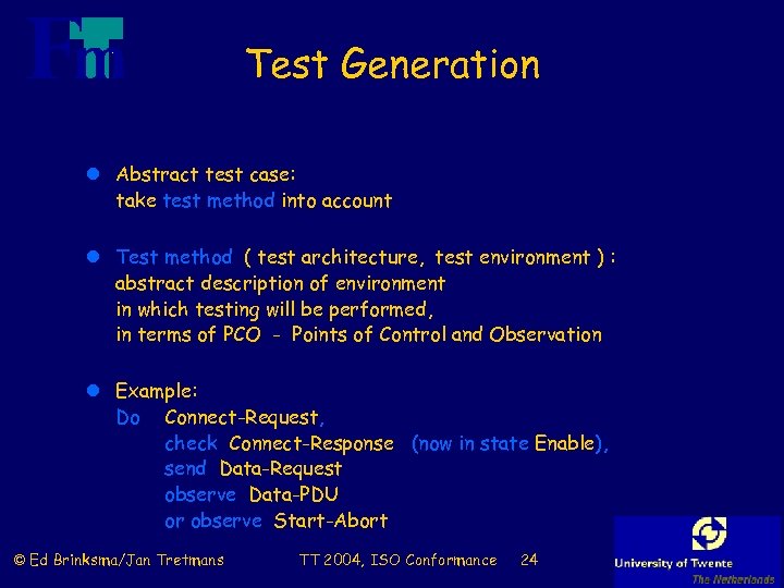 Test Generation l Abstract test case: take test method into account l Test method