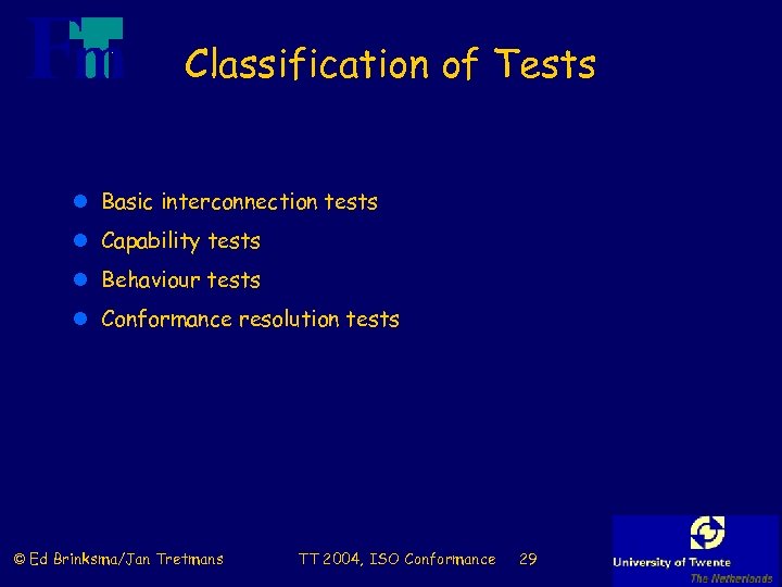 Classification of Tests l Basic interconnection tests l Capability tests l Behaviour tests l