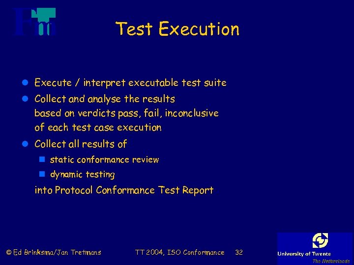 Test Execution l Execute / interpret executable test suite l Collect and analyse the