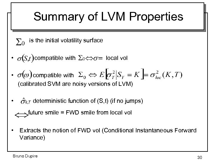 Summary of LVM Properties is the initial volatility surface • compatible with local vol