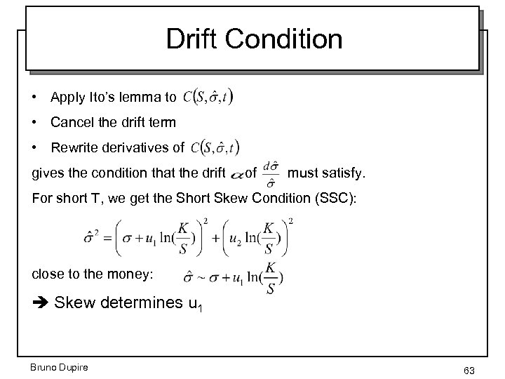 Drift Condition • Apply Ito’s lemma to • Cancel the drift term • Rewrite