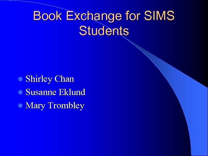 Book Exchange for SIMS Students l Shirley Chan l Susanne Eklund l Mary Trombley