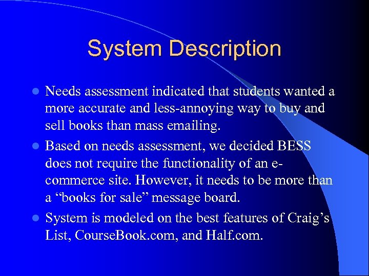 System Description Needs assessment indicated that students wanted a more accurate and less-annoying way