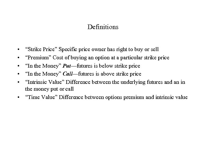 Definitions • • • “Strike Price” Specific price owner has right to buy or