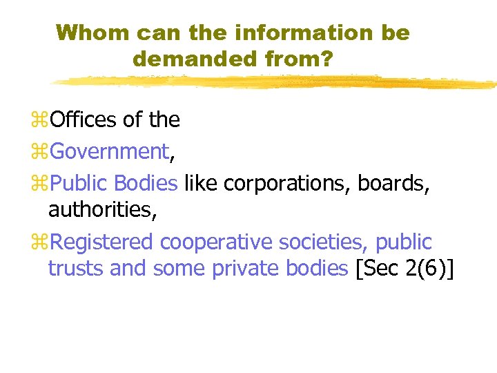 Whom can the information be demanded from? z. Offices of the z. Government, z.