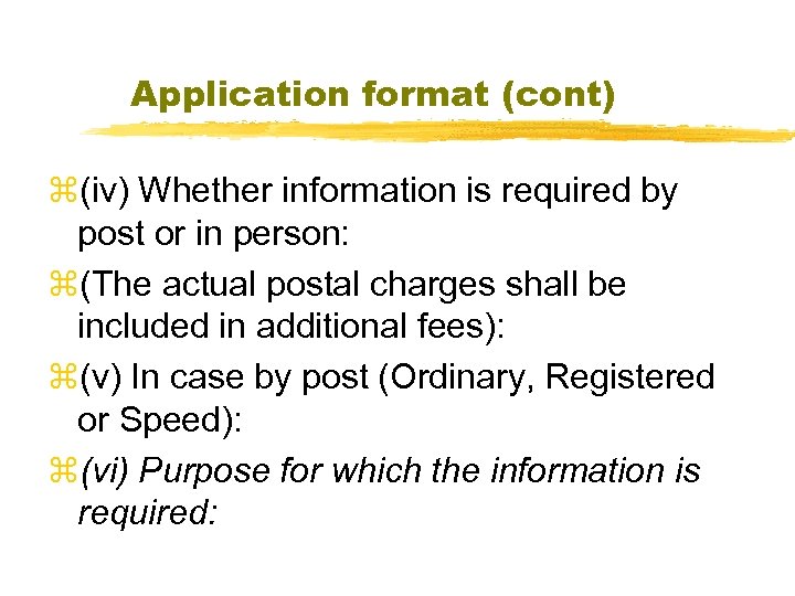 Application format (cont) z(iv) Whether information is required by post or in person: z(The