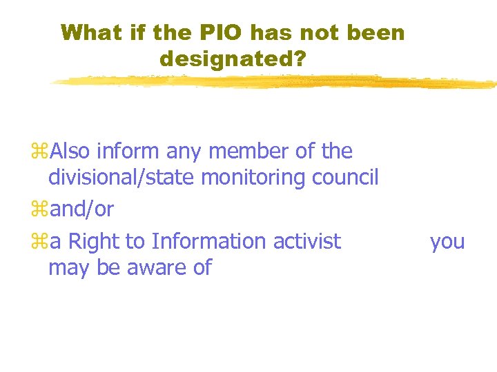 What if the PIO has not been designated? z. Also inform any member of