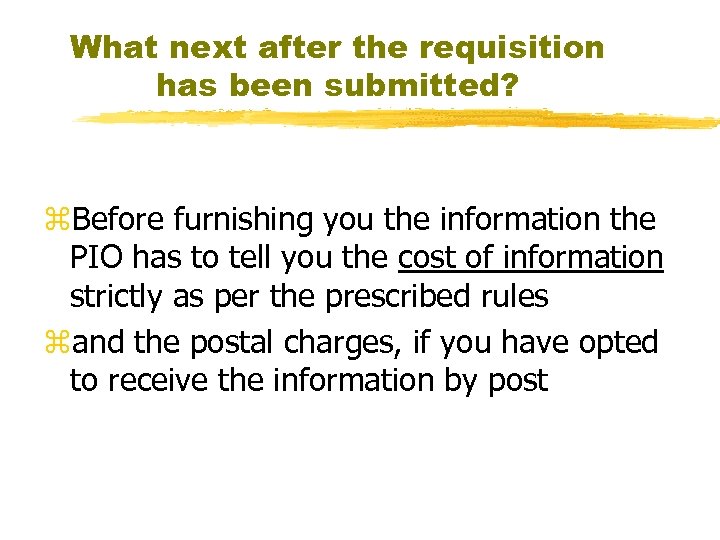 What next after the requisition has been submitted? z. Before furnishing you the information