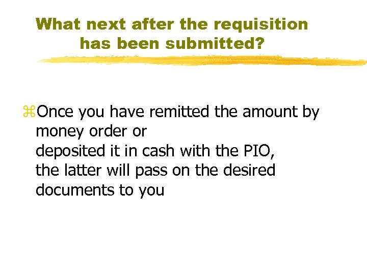 What next after the requisition has been submitted? z. Once you have remitted the