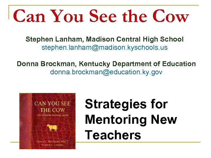 Can You See the Cow Stephen Lanham, Madison Central High School stephen. lanham@madison. kyschools.