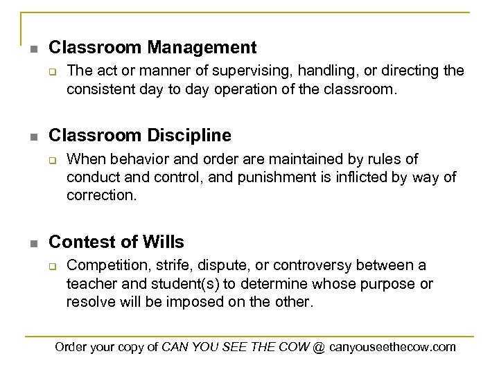 n Classroom Management q n Classroom Discipline q n The act or manner of